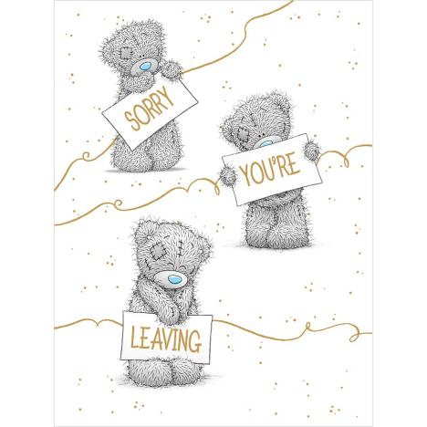 Sorry You Are Leaving Large Me to You Bear Card £3.59
